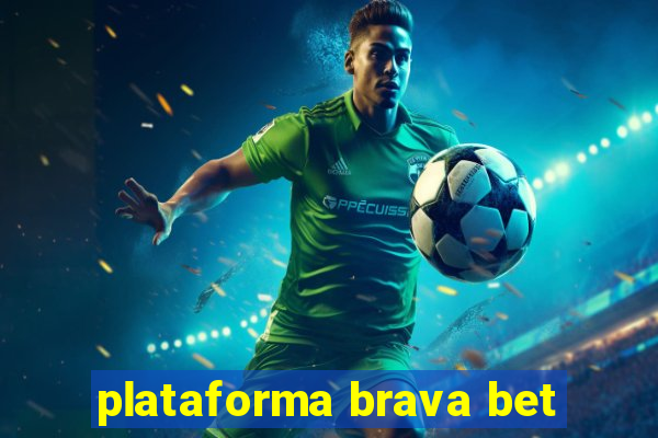 plataforma brava bet